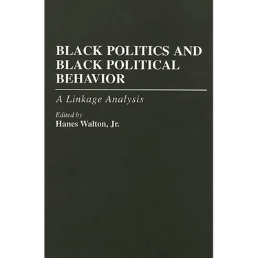 Black Politics and Black Political Behavior: A Linkage Analysis