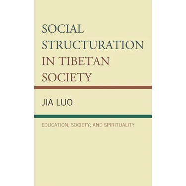 Social Structuration in Tibetan Society: Education, Society, and Spirituality