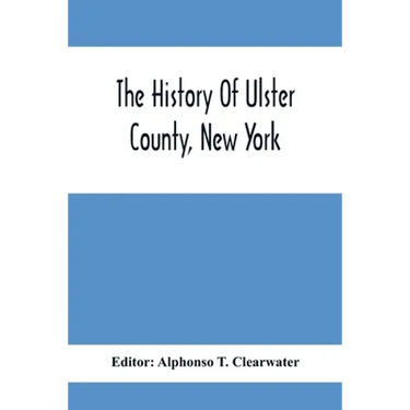 The History Of Ulster County, New York