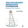 The Secondary Behaviour Cookbook: Strategies at Your Fingertips