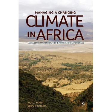 Managing a Changing Climate in Africa. Local Level Vulnerabilities and Adaptation Experiences