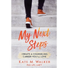 My Next Steps: Create a Counseling Career You'll Love