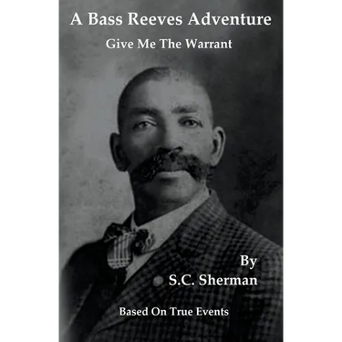 A Bass Reeves Adventure - Give Me The Warrant