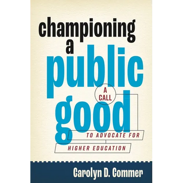 Championing a Public Good: A Call to Advocate for Higher Education
