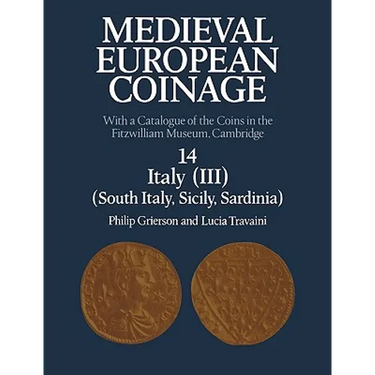 Medieval European Coinage: Volume 14, South Italy, Sicily, Sardinia: With a Catalogue of the Coins in the Fitzwilliam Museum, Cambridge