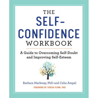 The Self-Confidence Workbook: A Guide to Overcoming Self-Doubt and Improving Self-Esteem