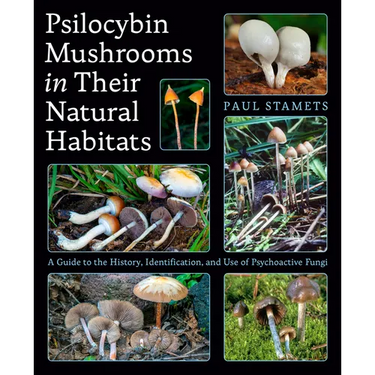 Psilocybin Mushrooms in Their Natural Habitats: A Guide to the History, Identification, and Use of Psychoactive Fungi