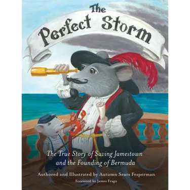 The Perfect Storm: The True Story of Saving Jamestown and the Founding Bermuda
