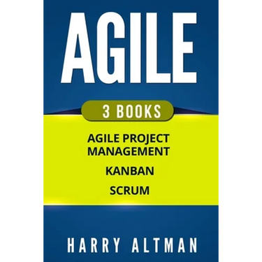Agile: The Bible: 3 Manuscripts - Agile Project Management, Kanban & Scrum