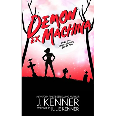 Demon Ex Machina: Tales of a Demon Hunting Soccer Mom