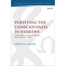 Purifying the Consciousness in Hebrews: Cult, Defilement and the Perpetual Heavenly Blood of Jesus