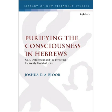 Purifying the Consciousness in Hebrews: Cult, Defilement and the Perpetual Heavenly Blood of Jesus