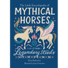 The Little Encyclopedia of Mythical Horses: An A-To-Z Guide to Legendary Steeds