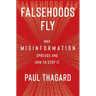 Falsehoods Fly: Why Misinformation Spreads and How to Stop It