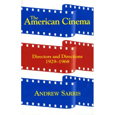 The American Cinema: Directors and Directions 1929-1968