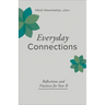 Everyday Connections: Reflections and Practices for Year B