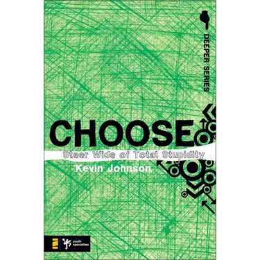 The Choose: Steer Wide of Total Stupidity