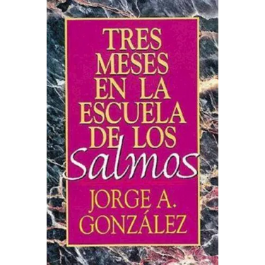 Tres Meses En La Escuela de Los Salmos: Estudio Sobre El Libro de Los Salmos