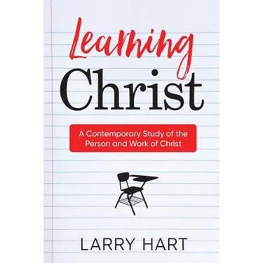Learning Christ: A Contemporary Study of the Person and Work of Christ