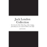 Jack London Collection: The Call of the Wild, White Fang, A Day's Lodging, John Barleycorn, Love of Life and Hobos in the Night