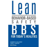 Lean Behavior-Based Safety: BBS for Today's Realities