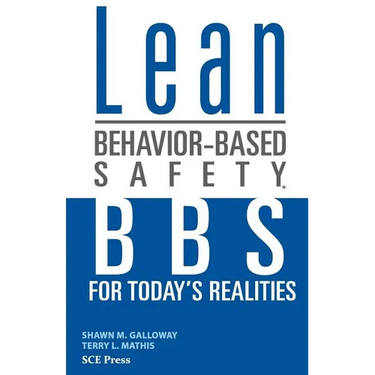 Lean Behavior-Based Safety: BBS for Today's Realities
