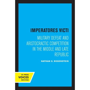 Imperatores Victi: Military Defeat and Aristocractic Competition in the Middle and Late Republic