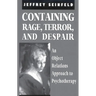 Containing Rage, Terror and Despair: An Object Relations Approach to Psychotherapy