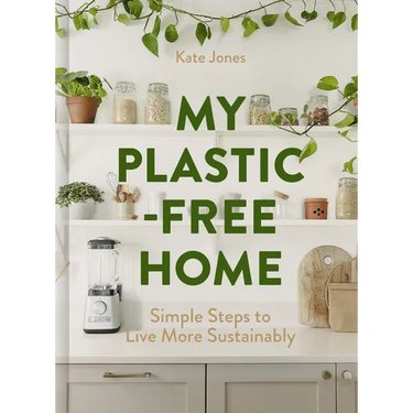 My Plastic-Free Home: Simple Steps to Live More Sustainably