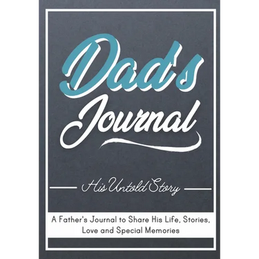 Dad's Journal - His Untold Story: Stories, Memories and Moments of Dad's Life: A Guided Memory Journal 7 x 10 inch