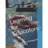E-Learning for Educators: 21st Century Pedagogical Approaches