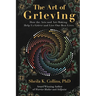 The Art of Grieving: How the Arts and Art-Making Help Us Grieve and Live Our Best Lives