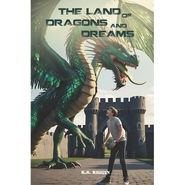The Land of Dragons and Dreams: A Young Adult Fantasy Novel