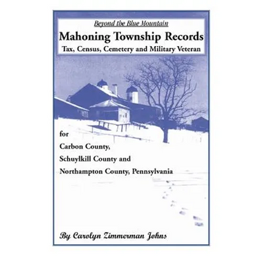 Beyond the Blue Mountain: Mahoning Township, Carbon County, Pennsylvania
