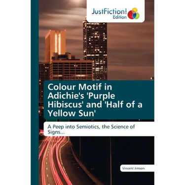 Colour Motif in Adichie's 'Purple Hibiscus' and 'Half of a Yellow Sun'