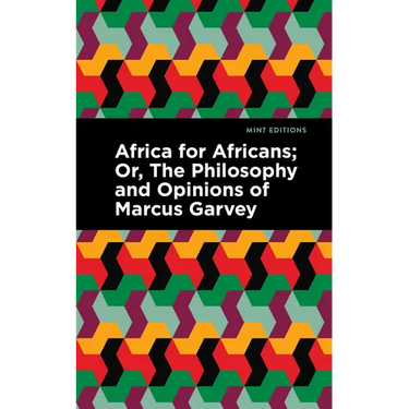 Africa for Africans: Or, the Philosophy and Opinions of Marcus Garvey