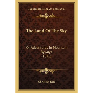 The Land Of The Sky: Or Adventures In Mountain Byways (1875)