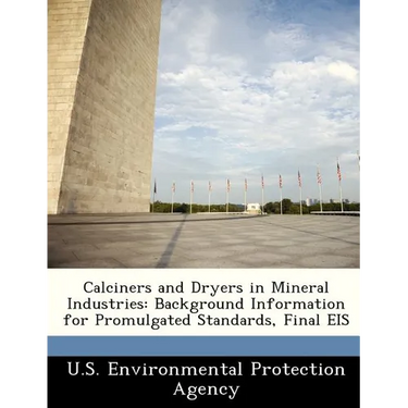 Calciners and Dryers in Mineral Industries: Background Information for Promulgated Standards, Final Eis