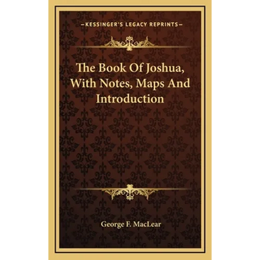 The Book Of Joshua, With Notes, Maps And Introduction