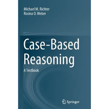 Case-Based Reasoning: A Textbook