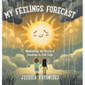 My Feelings Forecast: Weathering the Storm of Emotions to Find Calm