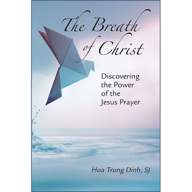 Breath of Christ: Discovering the Power of the Jesus Prayer