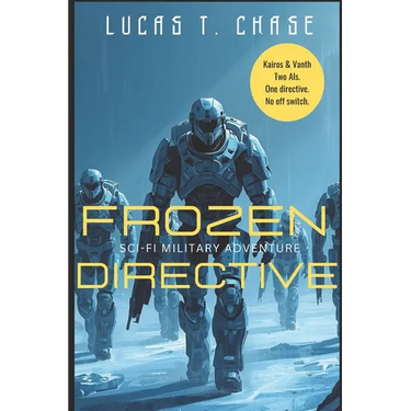 Frozen Directive: Inspired by an Original Tabletop RPG Campaign of Sci-Fi Horror, Military Action, and Squad Sarcasm
