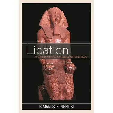 Libation: An Afrikan Ritual of Heritage in the Circle of Life