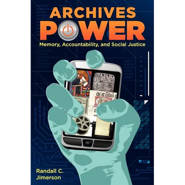 Archives Power: Memory, Accountability, and Social Justice