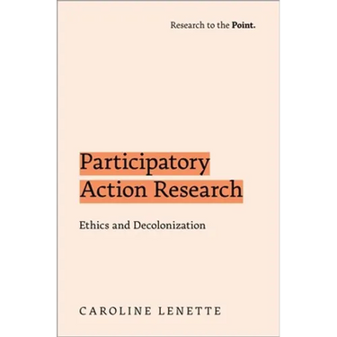 Participatory Action Research: Ethics and Decolonization