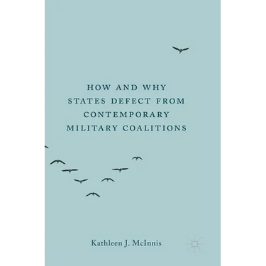How and Why States Defect from Contemporary Military Coalitions