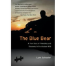 The Blue Bear: A True Story of Friendship and Discovery in the Alaskan Wild