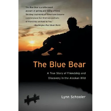 The Blue Bear: A True Story of Friendship and Discovery in the Alaskan Wild