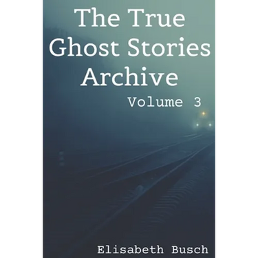The True Ghost Stories Archive: Volume 3: 50 Uncanny and Unusual Tales